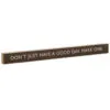 Hallmark Don't Just Have A Good Day Wood Quote Sign, 23.5x2 -Hallmark popular shop Dont Just Have a Good Day Wood Quote Sign 1WOD3168 01