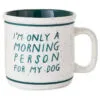 Hallmark Only A Morning Person For My Dog Ceramic Mug, 15 Oz.