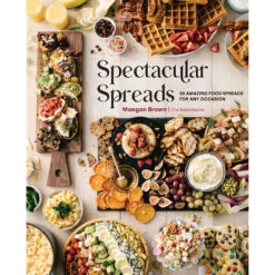 Spectacular Spreads: 50 Amazing Food Spreads For Any Occasion Book